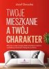 Twoje mieszkanie a Twój charakter